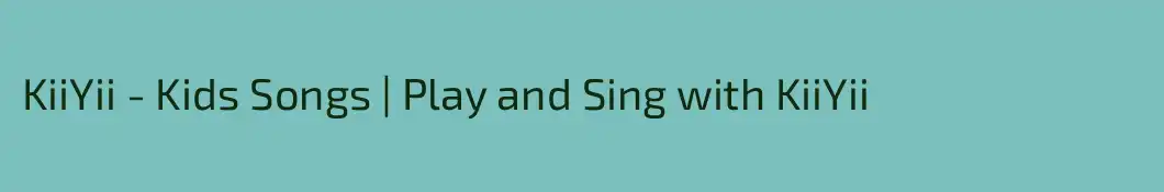 KiiYii - Kids Songs | Play and Sing with KiiYii